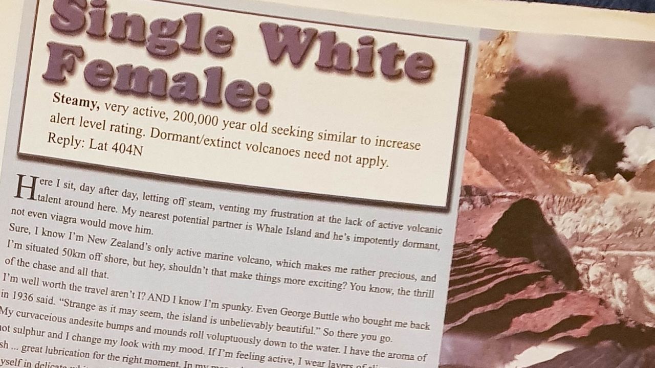 "Single White Female" -- a joke lonely hearts ad used to promote the volcano. 