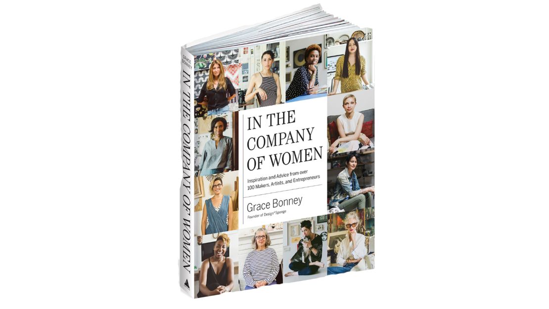 'In the Company of Women: Inspiration and Advice from over 100 Makers, Artists, and Entrepreneurs'