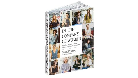 'In the Company of Women: Inspiration and Advice from over 100 Makers, Artists, and Entrepreneurs'