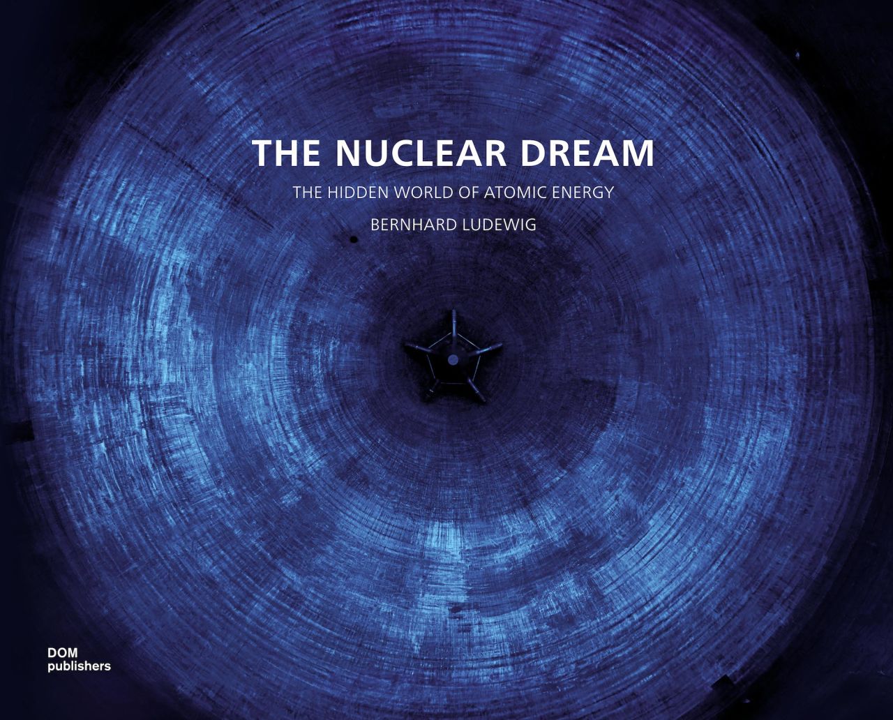"<a href="https://dom-publishers.com/products/the-nuclear-dream" target="_blank" target="_blank">The Nuclear Dream: The Hidden World of Atomic Energy</a>," published by DOM, is available now.