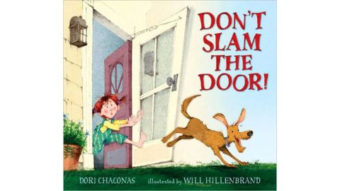 "Don't Slam the Door" by Dori Chaconas: Chaconas brings the domino effect to the farm when a dog causes a screen door to slam and wake the cat, wreaking havoc all throughout the house. 