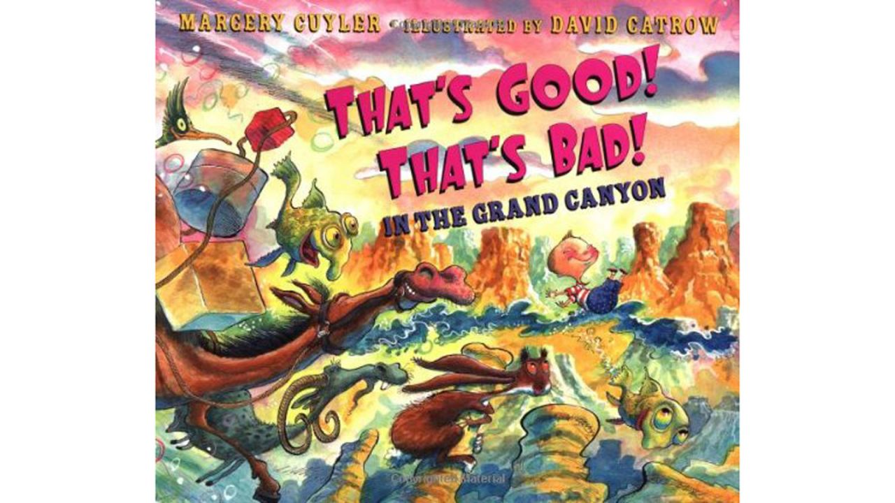 "That's good! That's bad! In the Grand Canyon" by Margery Cuyler: A visit to the zoo turns into an exciting trip with a series of adventures and mishaps as a shiny red balloon carries a little boy into animal habitats. 
