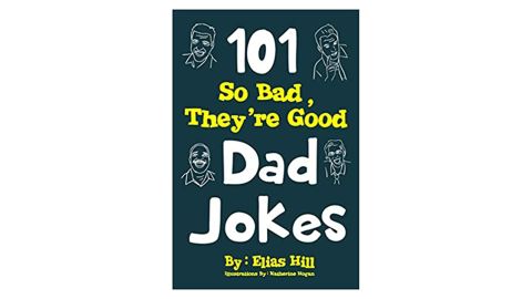 101 So Bad, They're Good Dad Jokes