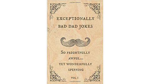 "Exceptionally Bad Dad Jokes: So Frightfully Awful... Yet Wonderfully Spiffing"