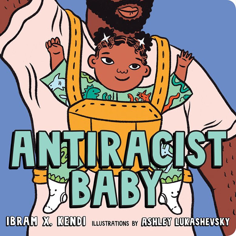 "AntiRacist Baby" is a children's book by 2019 Guggeneim Fellow Ibram X. Kendi, also author of the current bestseller for adults, "How to Be an Antiracist."