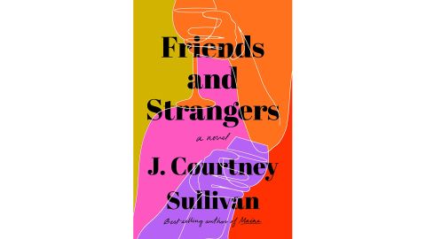 'Friends and Strangers: A Novel' by J. Courtney Sullivan