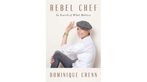 'Rebel Chef: In Search of What Matters' by Dominique Crenn