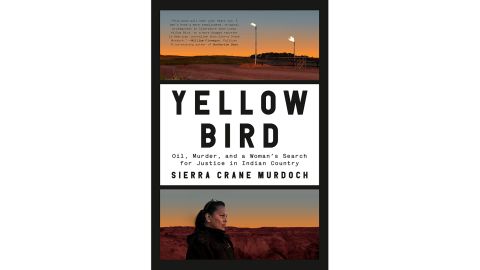 'Yellow Bird: Oil, Murder, and a Woman's Search for Justice in Indian Country' by Sierra Crane Murdoch 