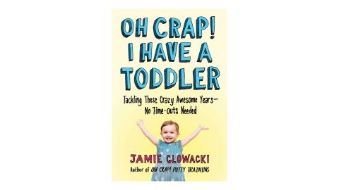 'Oh Crap! I Have a Toddler: Tackling These Crazy Awesome Years―No Time-outs Needed' 
