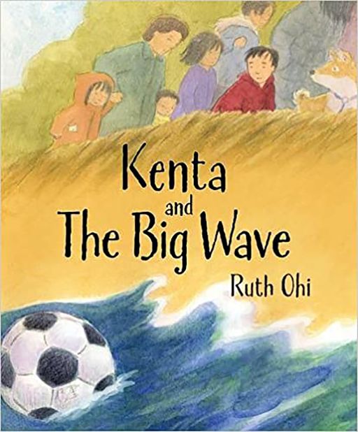 "Kenta and the Big" Wave by Ruth Ohi is the story of a boy who faces disaster, based on true events amid the 2011 tsunami that hit coastal Japan. 
