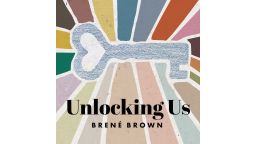 "Unlocking Us with Brené Brown" podcast