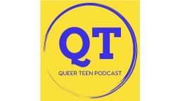 "Queer Teen Podcast"