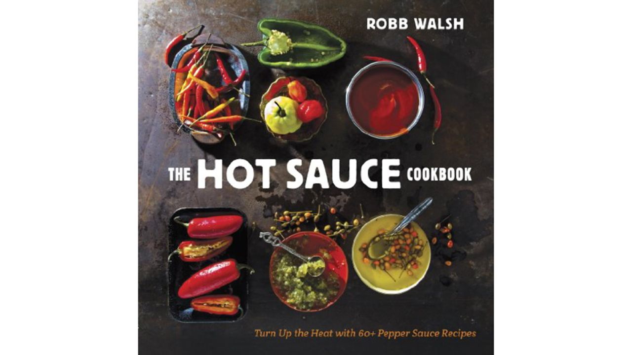 'The Hot Sauce Cookbook: Turn Up the Heat With 60+ Pepper Sauce Recipes' by Robb Walsh