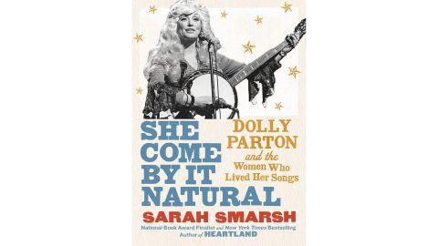 'She Come by It Natural: Dolly Parton and the Women Who Lived Her Songs' by Sarah Smarsh
