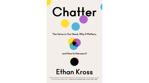 'Chatter: The Voice in Our Head, Why It Matters, and How to Harness It' by Ethan Kross