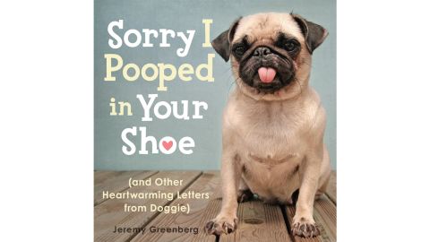 'Sorry I Pooped in Your Shoe (and Other Heartwarming Letters from Doggie)' by Jeremy Greenberg