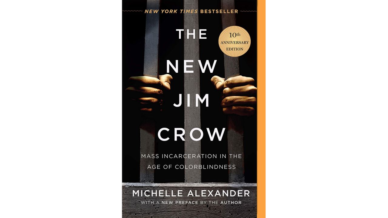 'The New Jim Crow (Mass Incarceration in the Age of Colorblindness)' by Michelle Alexander
