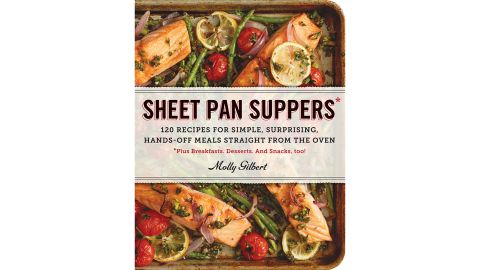 'Sheet Pan Suppers- 120 Recipes for Simple, Surprising, Hands-Off Meals Straight From the Oven' by Molly Gilbert