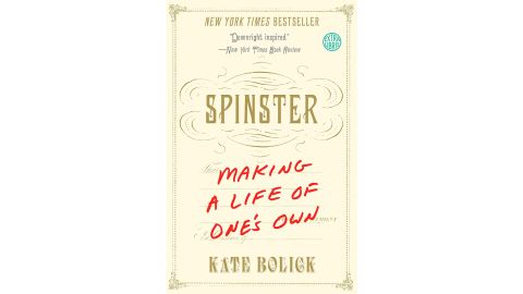 'Spinster: Making a Life of One's Own' by Kate Bolick 