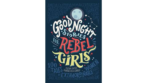 'Good Night Stories for Rebel Girls: 100 Tales of Extraordinary Women' by Elena Favilli 