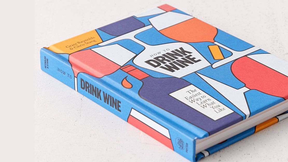 How To Drink Wine by Grant Reynolds & Chris Stang