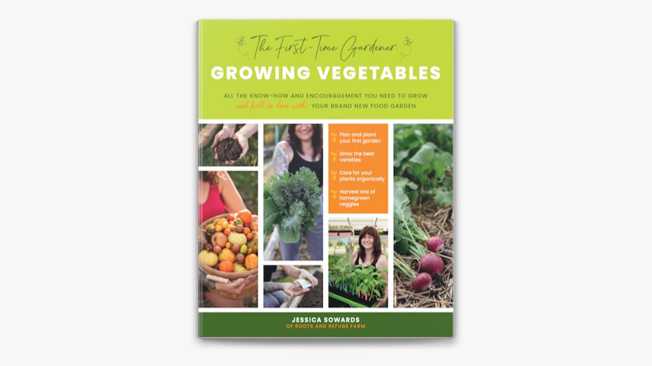 'The First-Time Gardener: Growing Vegetables' by Jessica Sowards
