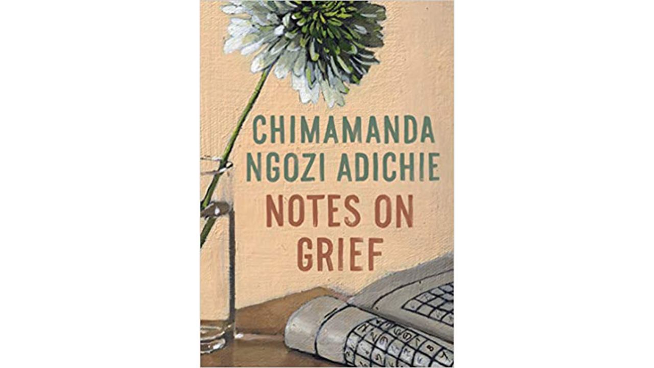 'Notes on Grief' by Chimamanda Ngozi Adichie