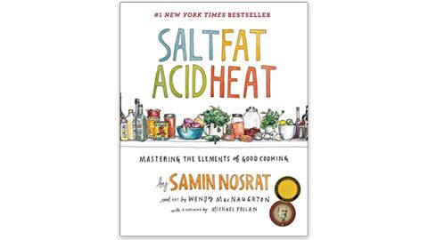 "Salt, Fat, Acid, Heat: Mastering the Elements of Good Cooking" by Samin Nosrat 