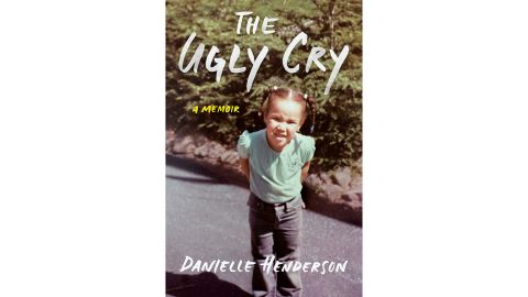'The Ugly Cry' by Danielle Henderson