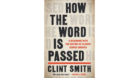 'How the Word Is Passed: A Reckoning With the History of Slavery Across America' by Clint Smith