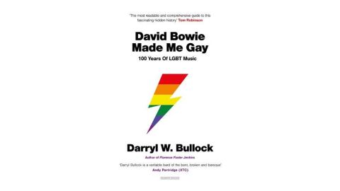'David Bowie Made Me Gay: 100 Years of LGBT Music' by Darryl Bullock