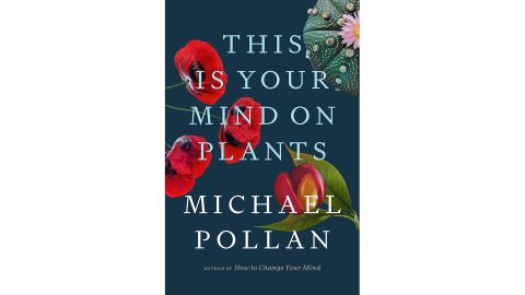 'This Is Your Mind on Plants' by Michael Pollan