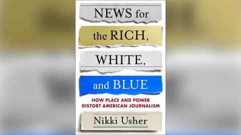 Book cover for "News for the Rich, White, and Blue" by Nikki Usher