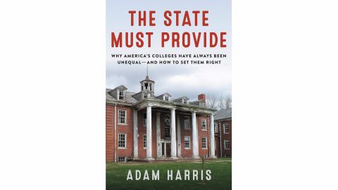 'The State Must Provide: Why America's Colleges Have Always Been Unequal — and How to Set Them Right' by Adam Harris 
