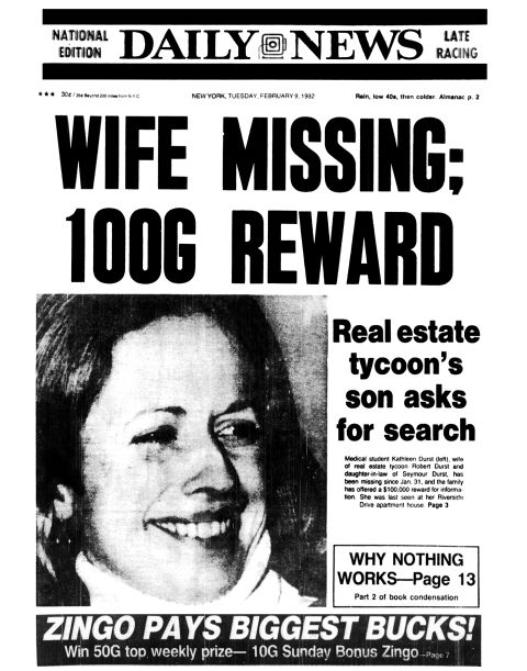 The front page of the New York Daily News on February 9, 1982, features the disappearance of Durst's wife, Kathie. No one has been charged in her disappearance. Durst said the last time he saw her was when he dropped her off at a train station in Westchester, New York, so she could head back to medical school in the city.