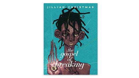 'The Gospel of Breaking' by Jillian Christmas