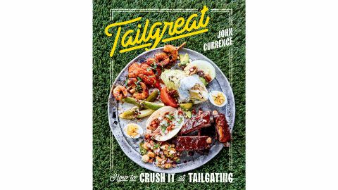 'Tailgreat: How to Crush It at Tailgating' by John Currence
