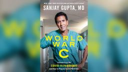 "World War C: Lessons from the Covid-19 Pandemic and How to Prepare for the Next One," by CNN Chief Medical Correspondent Dr. Sanjay Gupta releases Tuesday.