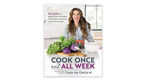 'Cook Once, Eat All Week' by Cassy Joy Garcia