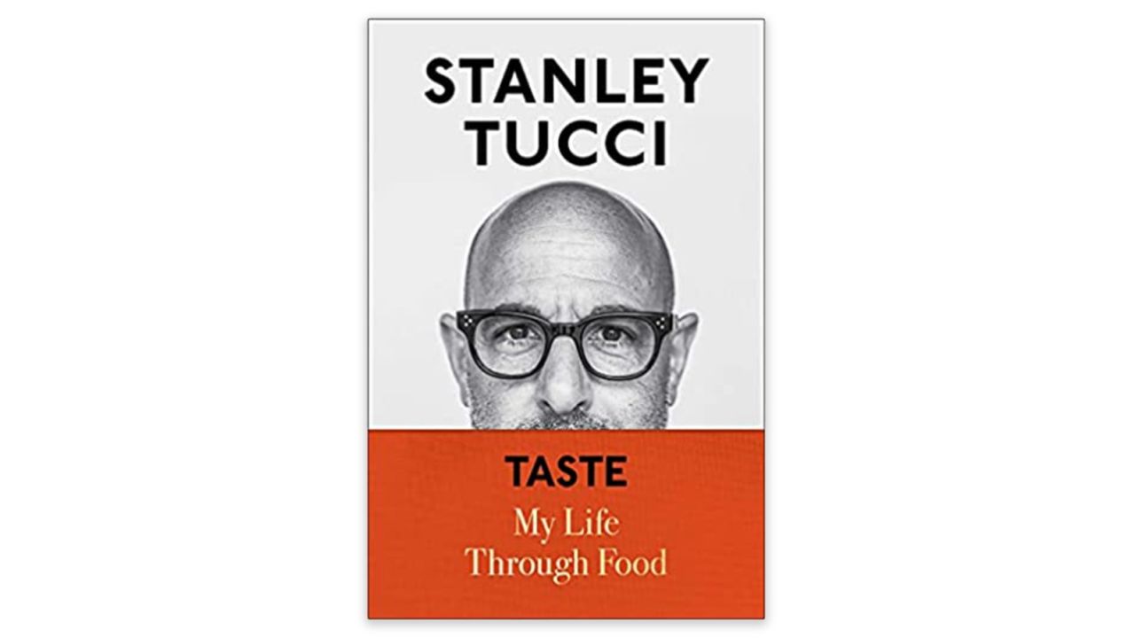 Taste: My Life Through Food' by Stanley Tucci