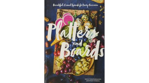 ‘Platters and Boards: Beautiful, Casual Spreads for Every Occasion’ by Shelly Westerhausen & Wyatt Worcel