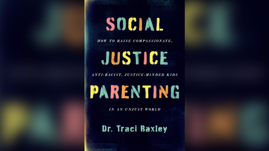 "Social Justice Parenting," written by author Traci Baxley, is a guide to raising compassionate, socially conscious children.