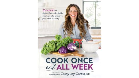 ‘Cook Once, Eat All Week’ by Cassy Joy Garcia