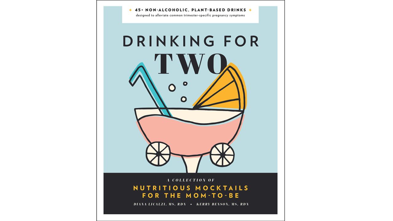 ‘Drinking for Two: Nutritious Mocktails for the Mom-To-Be’ by Diana Licalzi and Kerry Benson 