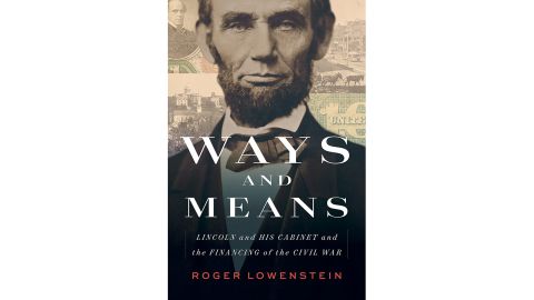 ‘Ways and Means: Lincoln and His Cabinet and the Financing of the Civil War’ by Roger Lowenstein
