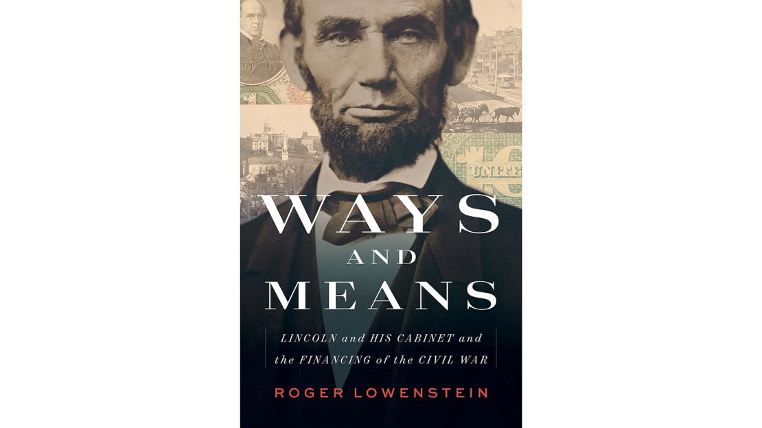 ‘Ways and Means: Lincoln and His Cabinet and the Financing of the Civil War’ by Roger Lowenstein