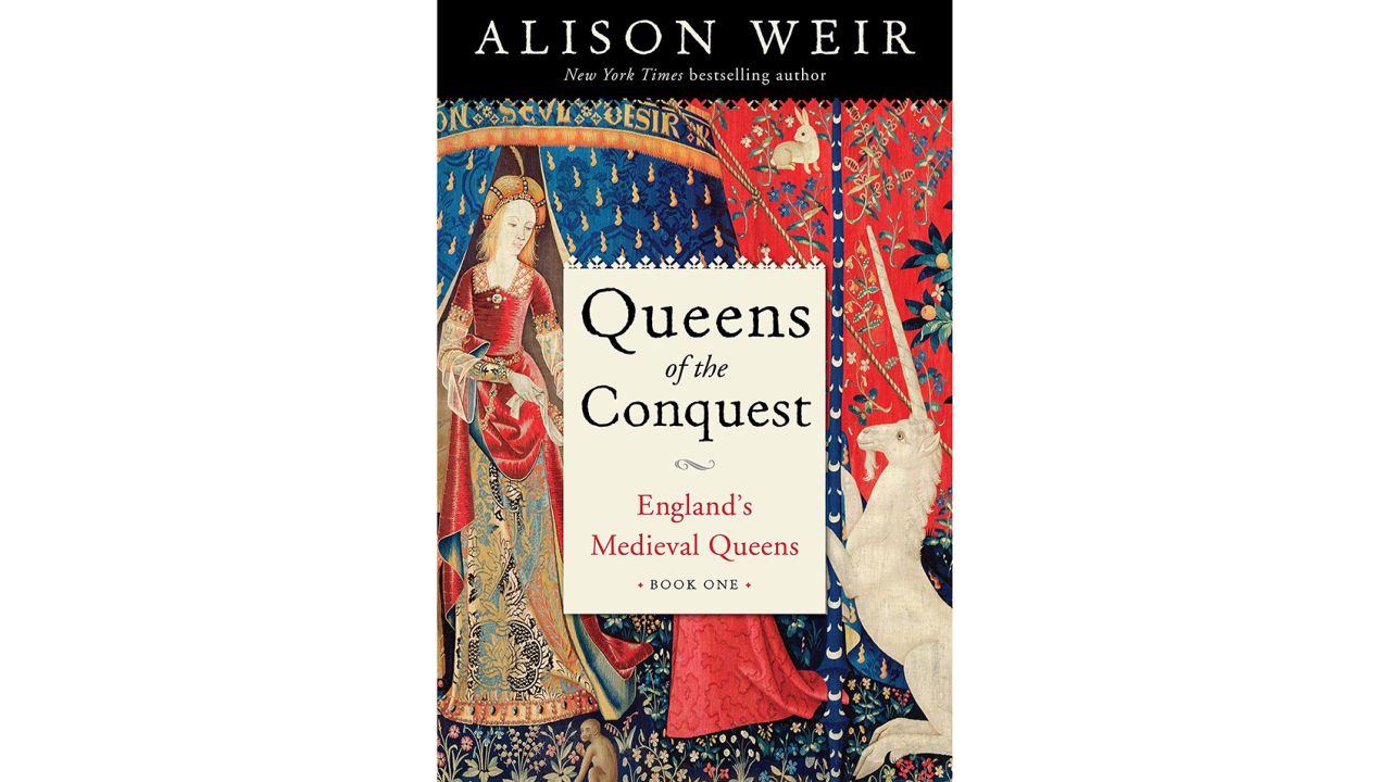 ‘Queens of the Conquest: England’s Medieval Queens’ by Alison Weir
