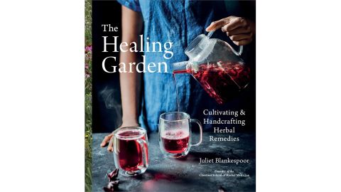 'The Healing Garden: Cultivating and Handcrafting Herbal Remedies' by Juliet Blankespoor
