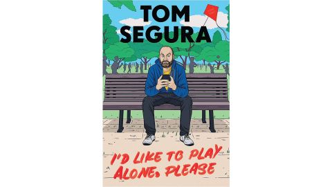 'I'd Like to Play Alone, Please' by Tom Segura