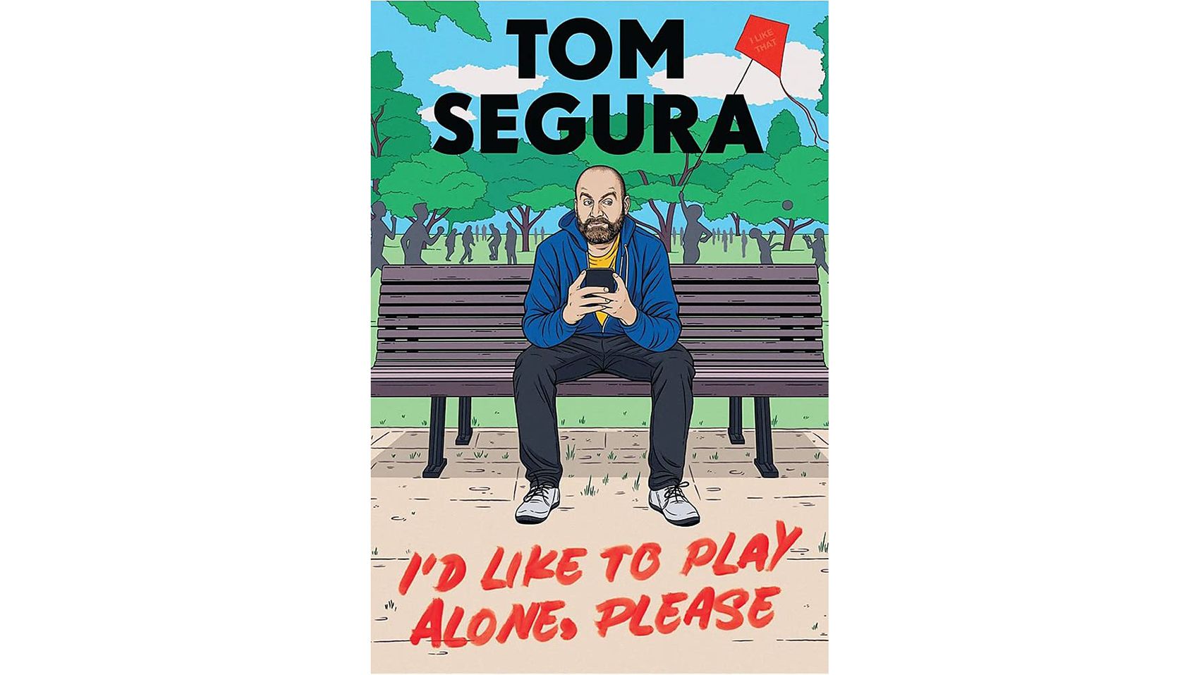 I'd Like To Play Alone, Please – Tom Segura